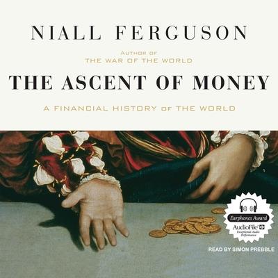 Audio The Ascent of Money: A Financial History of the World Simon Prebble