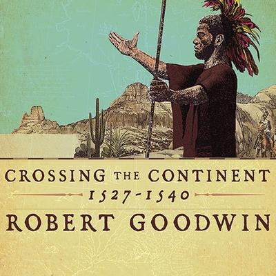 Digital Crossing the Continent 1527-1540: The Story of the First African American Explorer of the American South Simon Prebble