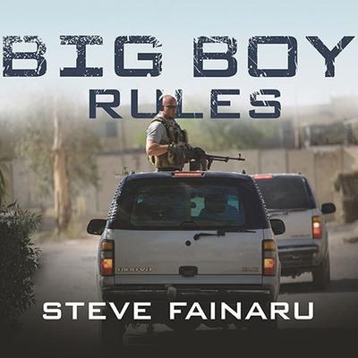 Audio Big Boy Rules Lib/E: America's Mercenaries Fighting in Iraq Patrick Girard Lawlor