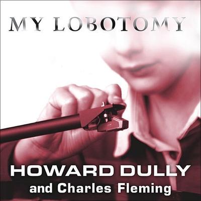 Audio My Lobotomy: A Memoir Charles Fleming