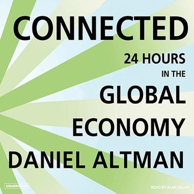 Audio Connected Lib/E: 24 Hours in the Global Economy Alan Sklar