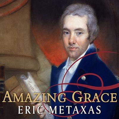 Digital Amazing Grace: William Wilberforce and the Heroic Campaign to End Slavery Johnny Heller