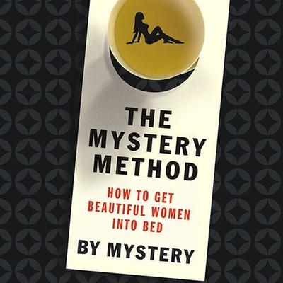 Audio The Mystery Method Lib/E: How to Get Beautiful Women Into Bed Mystery