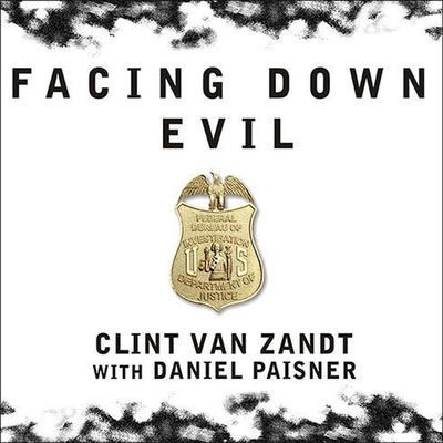Audio Facing Down Evil: Life on the Edge as an FBI Hostage Negotiator Daniel Paisner