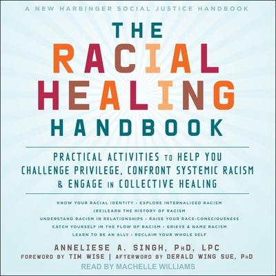Audio The Racial Healing Handbook: Practical Activities to Help You Challenge Privilege, Confront Systemic Racism, and Engage in Collective Healing Tim Wise