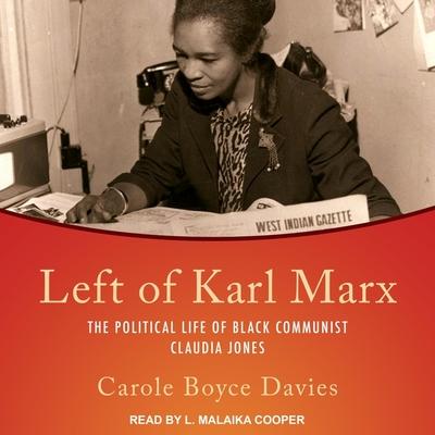 Digital Left of Karl Marx: The Political Life of Black Communist Claudia Jones L. Malaika Cooper