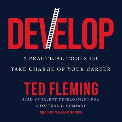 Hanganyagok Develop: 7 Practical Tools to Take Charge of Your Career William Sarris
