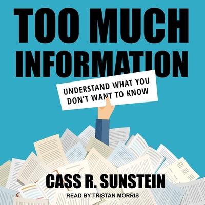 Audio Too Much Information Lib/E: Understanding What You Don't Want to Know Tristan Morris