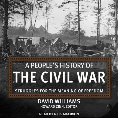 Audio A People's History of the Civil War Lib/E: Struggles for the Meaning of Freedom Howard Zinn