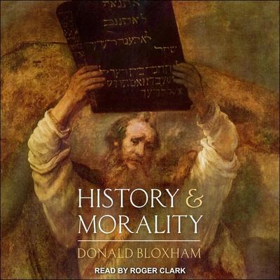 Audio History and Morality Lib/E Roger Clark