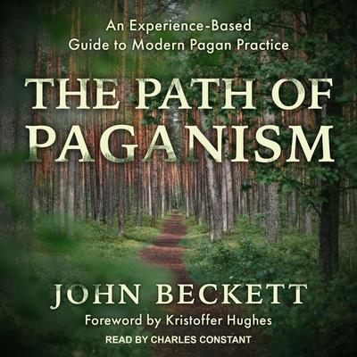 Audio The Path of Paganism Lib/E: An Experience-Based Guide to Modern Pagan Practice Kristoffer Hughes