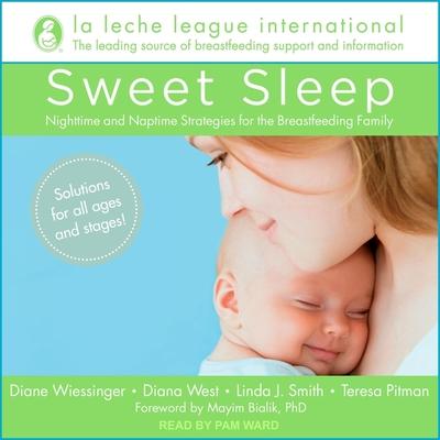 Audio Sweet Sleep Lib/E: Nighttime and Naptime Strategies for the Breastfeeding Family Diane Wiessinger