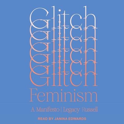 Digital Glitch Feminism: A Manifesto Janina Edwards