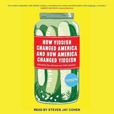 Digital How Yiddish Changed America and How America Changed Yiddish Ilan Stavans