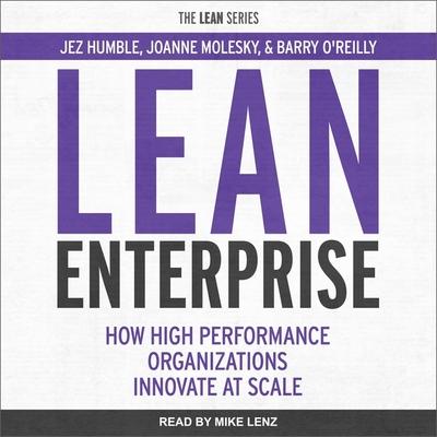 Audio Lean Enterprise Lib/E: How High Performance Organizations Innovate at Scale Jez Humble