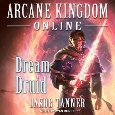 Digital Arcane Kingdom Online: Dream Druid Ryan Burke