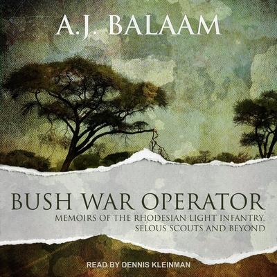 Audio Bush War Operator: Memoirs of the Rhodesian Light Infantry, Selous Scouts and Beyond Dennis Kleinman