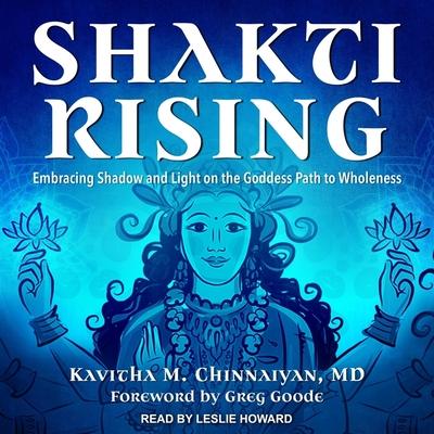 Digital Shakti Rising: Embracing Shadow and Light on the Goddess Path to Wholeness Greg Goode