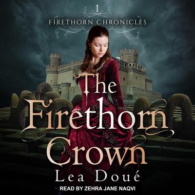 Audio The Firethorn Crown Lib/E Zehra Jane Naqvi