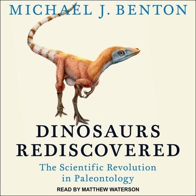 Digital Dinosaurs Rediscovered: The Scientific Revolution in Paleontology Matthew Waterson