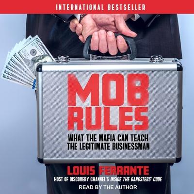 Audio Mob Rules Lib/E: What the Mafia Can Teach the Legitimate Businessman Louis Ferrante