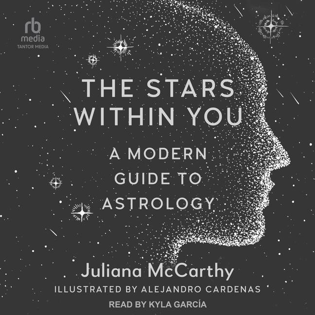 Audio The Stars Within You Lib/E: A Modern Guide to Astrology Kyla Garcia