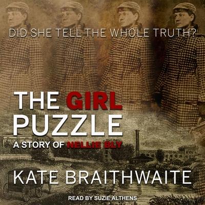 Audio The Girl Puzzle Lib/E: A Story of Nellie Bly Suzie Althens