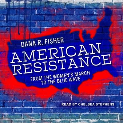 Audio American Resistance Lib/E: From the Women's March to the Blue Wave Chelsea Stephens