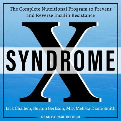 Audio Syndrome X Lib/E: The Complete Nutritional Program to Prevent and Reverse Insulin Resistance Melissa Diane Smith
