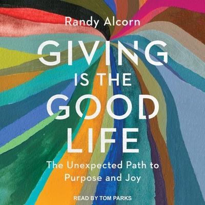 Hanganyagok Giving Is the Good Life Lib/E: The Unexpected Path to Purpose and Joy Tom Parks