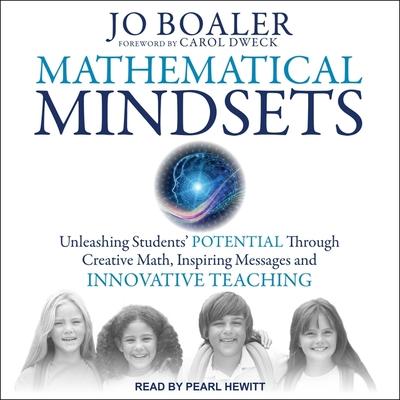 Audio Mathematical Mindsets: Unleashing Students' Potential Through Creative Math, Inspiring Messages and Innovative Teaching Carol Dweck