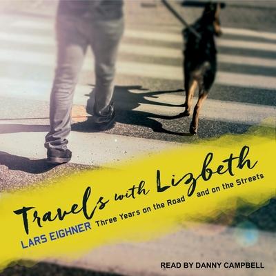 Аудио Travels with Lizbeth Lib/E: Three Years on the Road and on the Streets Danny Campbell
