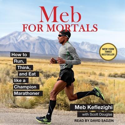 Audio Meb for Mortals Lib/E: How to Run, Think, and Eat Like a Champion Marathoner Scott Douglas