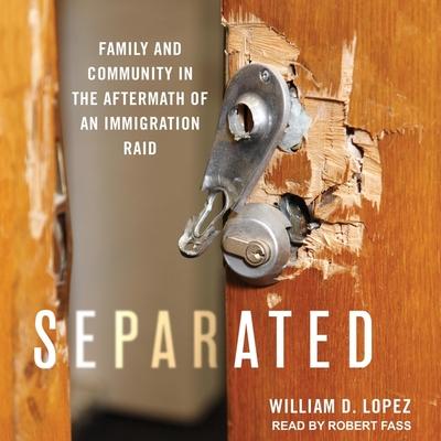 Audio Separated: Family and Community in the Aftermath of an Immigration Raid Jacob Soboroff