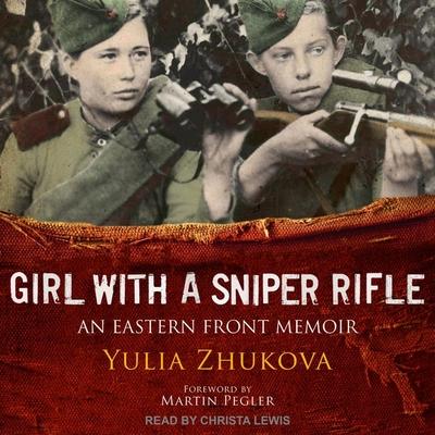 Audio Girl with a Sniper Rifle Lib/E: An Eastern Front Memoir Martin Pegler