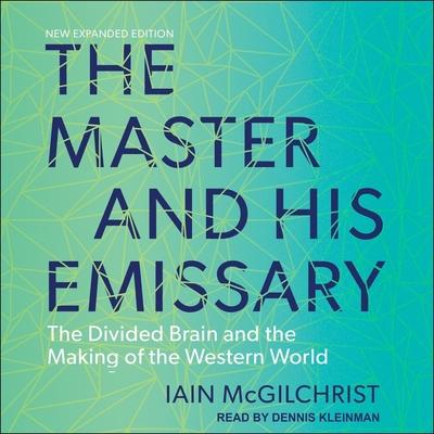 Audio The Master and His Emissary: The Divided Brain and the Making of the Western World Dennis Kleinman