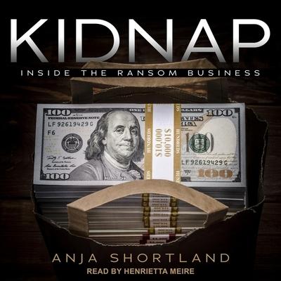 Hanganyagok Kidnap: Inside the Ransom Business Henrietta Meire