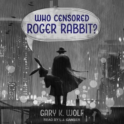 Digital Who Censored Roger Rabbit? L. J. Ganser