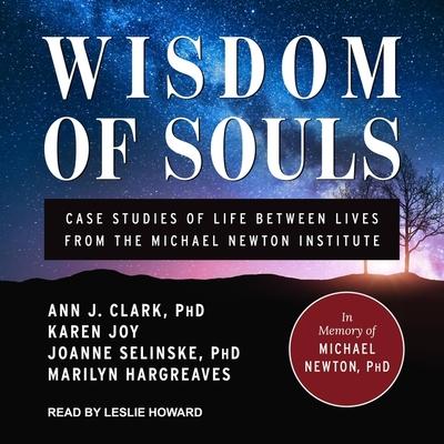 Audio Wisdom of Souls: Case Studies of Life Between Lives from the Michael Newton Institute Marilyn Hargreaves