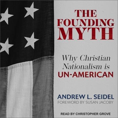 Hanganyagok The Founding Myth Lib/E: Why Christian Nationalism Is Un-American Susan Jacoby