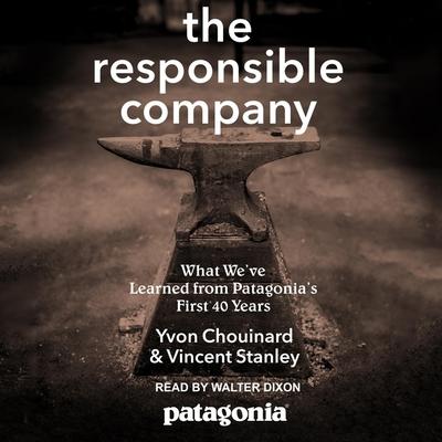 Audio The Responsible Company: What We've Learned from Patagonia's First 40 Years Vincent Stanley