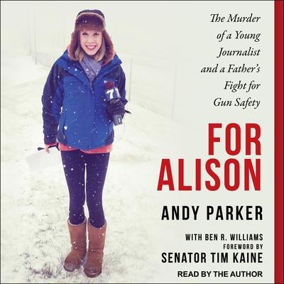 Audio For Alison Lib/E: The Murder of a Young Journalist and a Father's Fight for Gun Safety Keith Sellon-Wright