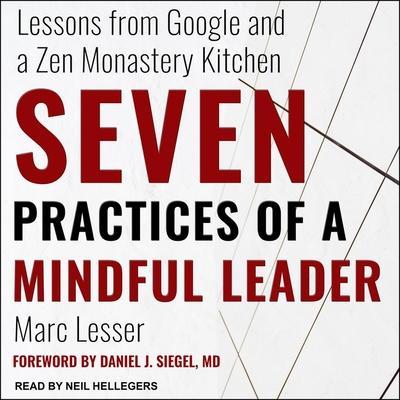 Digital Seven Practices of a Mindful Leader: Lessons from Google and a Zen Monastery Kitchen Md