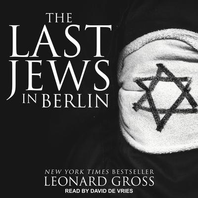 Audio The Last Jews in Berlin Lib/E David De Vries