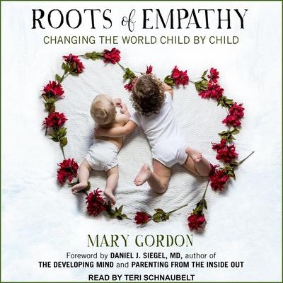 Digital Roots of Empathy: Changing the World Child by Child Teri Schnaubelt
