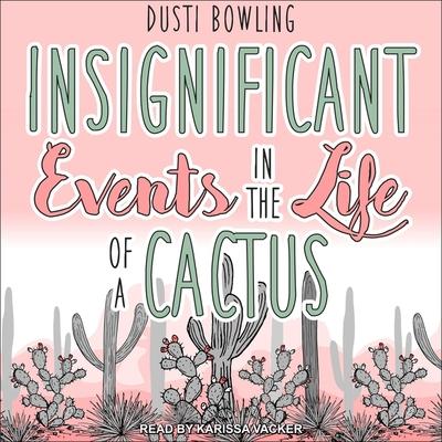 Audio Insignificant Events in the Life of a Cactus Lib/E Karissa Vacker