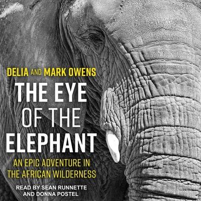 Audio The Eye of the Elephant Lib/E: An Epic Adventure in the African Wilderness Delia Owens