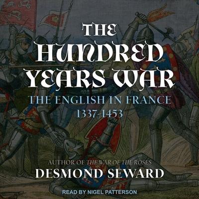 Digital The Hundred Years War: The English in France 1337-1453 Nigel Patterson