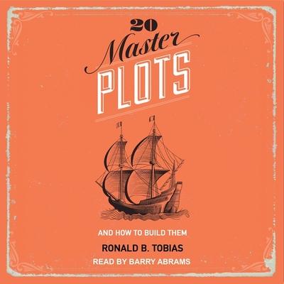 Audio 20 Master Plots Lib/E: And How to Build Them Barry Abrams