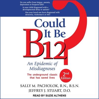 Audio Could It Be B12? Lib/E: An Epidemic of Misdiagnoses, Second Edition Do